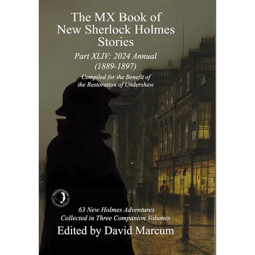 The MX Book of New Sherlock Holmes Stories Part XLIV: 2024 Annual 1889-1897 - Hardcover