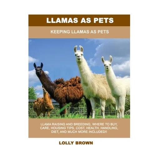 Llamas as Pets: Keeping Llamas As Pets - Paperback