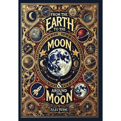 From the Earth to the Moon & Around the Moon (Collector's Edition) (Laminated Hardback with Jacket) - Hardcover