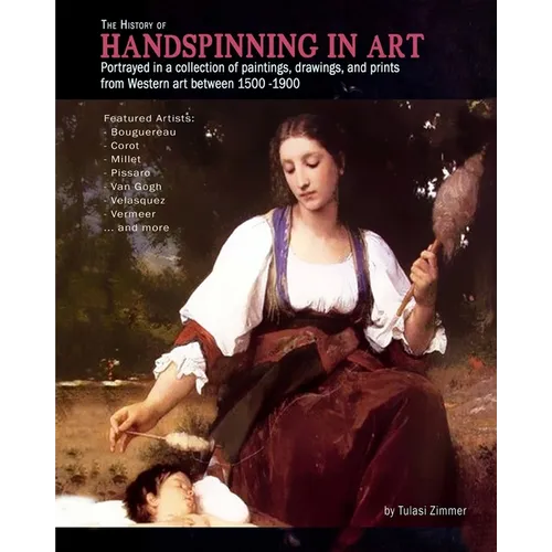 The History of Handspinning in Art: Portrayed in a collection of paintings, drawings, and prints from Western art between 1500 -1900 - Paperback