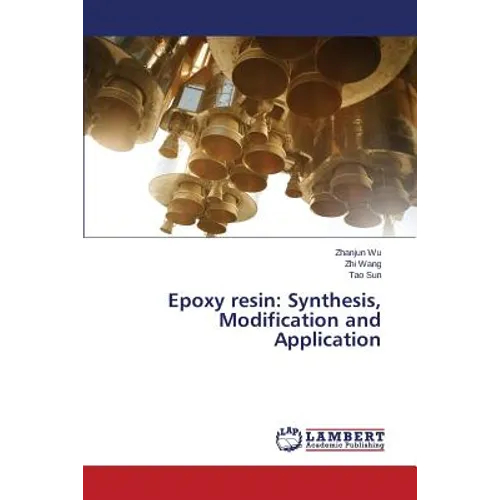 Epoxy Resin: Synthesis, Modification and Application - Paperback