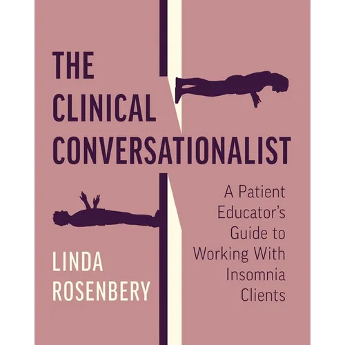 The Clinical Conversationalist: A Patient Educator's Guide to Working With Insomnia Clients - Paperback