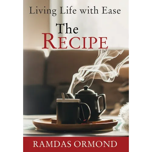The Recipe: Living Life with Ease - Hardcover