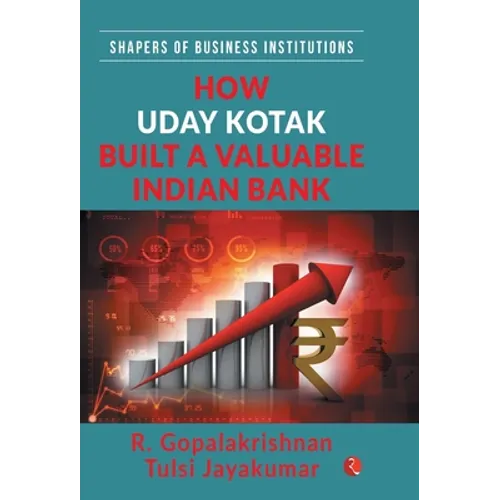 How Uday Kotak Build a Valuable Indian Bank (Hb) - Hardcover