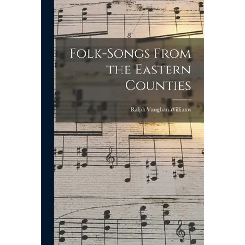 Folk-songs From the Eastern Counties - Paperback