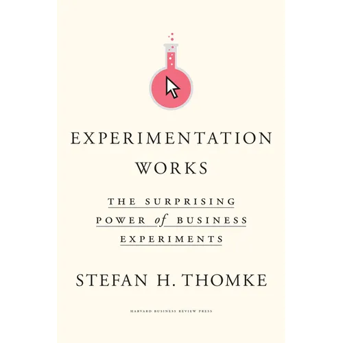 Experimentation Works: The Surprising Power of Business Experiments - Hardcover