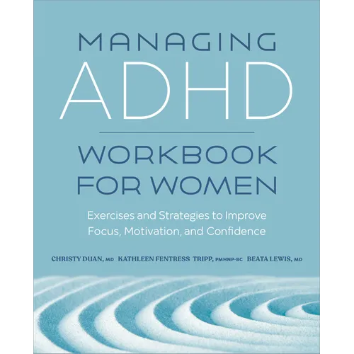Managing ADHD Workbook for Women: Exercises and Strategies to Improve Focus, Motivation, and Confidence - Paperback
