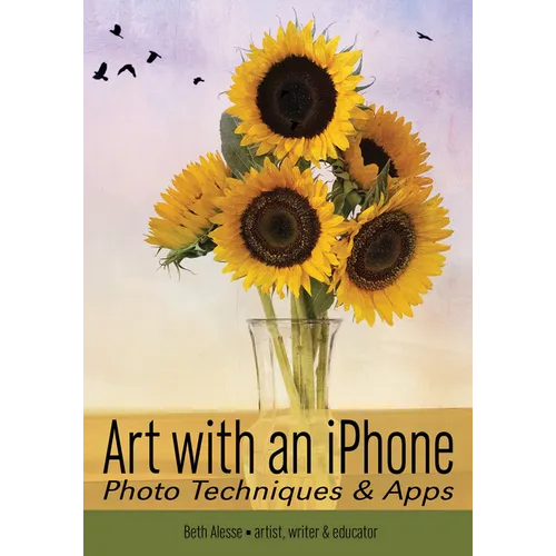 Art with an iPhone: Photo Techniques & Apps - Paperback