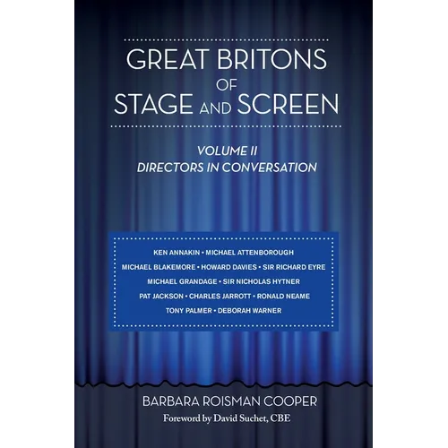 Great Britons of Stage and Screen: Volume II: Directors in Conversation - Paperback