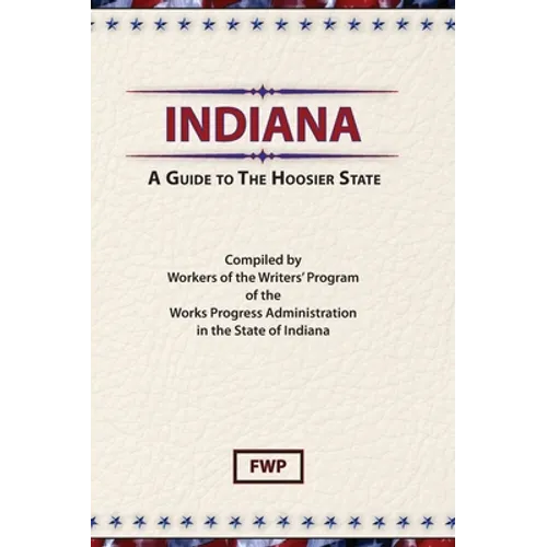Indiana: A Guide To The Hoosier State - Hardcover