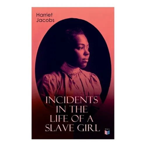 Incidents in the Life of a Slave Girl - Paperback