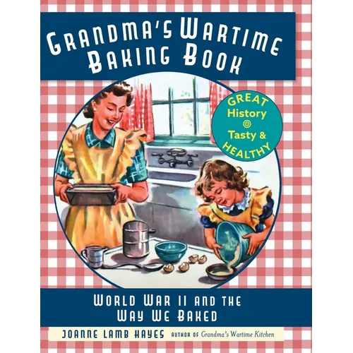 Grandma's Wartime Baking Book: World War II and the Way We Baked - Hardcover