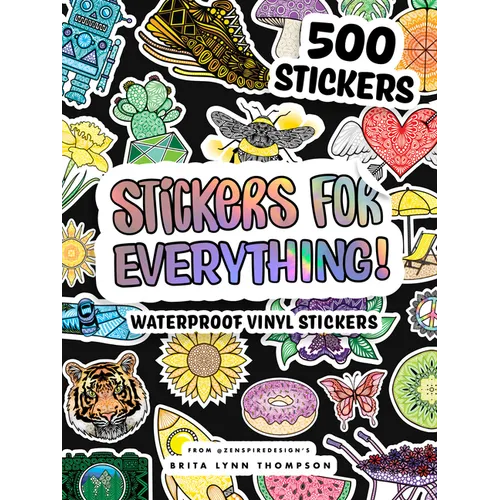 Stickers for Everything: A Sticker Book of 500+ Waterproof Stickers for Water Bottles, Laptops, Car Bumpers, or Whatever Your Heart Desires - Paperback