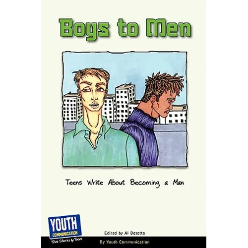 Boys to Men: Teens Write about Becoming a Man - Paperback