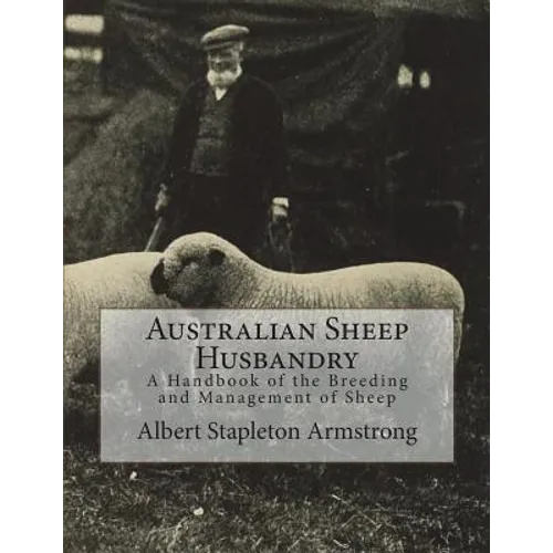 Australian Sheep Husbandry: A Handbook of the Breeding and Management of Sheep - Paperback