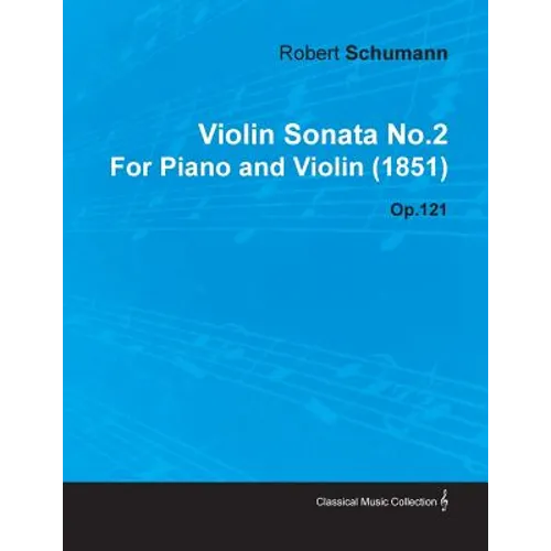 Violin Sonata No.2 by Robert Schumann for Piano and Violin (1851) Op.121 - Paperback