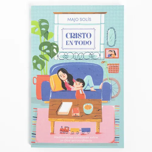 Cristo En Todo: Meditaciones Cotidianas Sobre Un Dios Extraordinario - Paperback