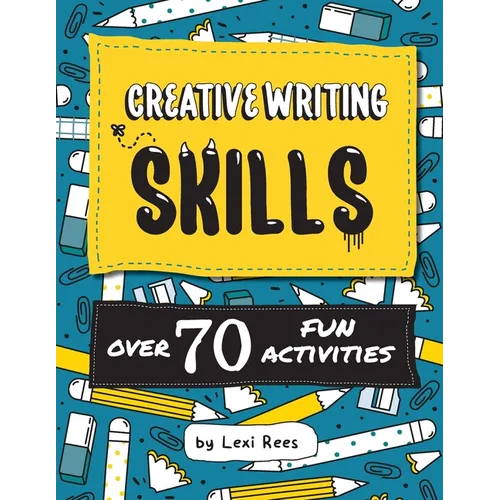 Creative Writing Skills: Over 70 fun activities for children - Paperback
