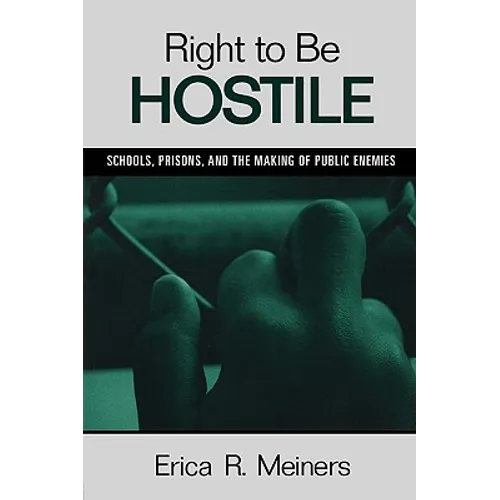 Right to Be Hostile: Schools, Prisons, and the Making of Public Enemies - Paperback