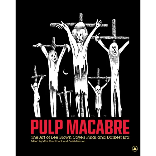 Pulp Macabre: The Art of Lee Brown Coye's Final and Darkest Era - Hardcover