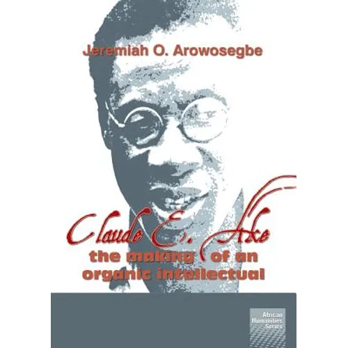 Claude E. Ake: The making of an organic intellectual - Paperback