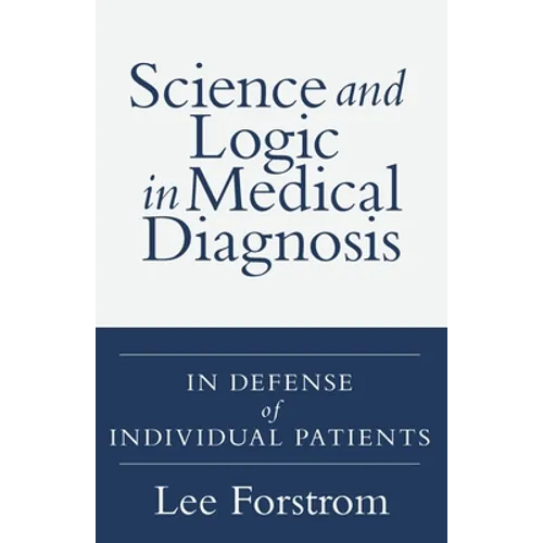 Science and Logic in Medical Diagnosis: In Defense of Individual Patients - Paperback
