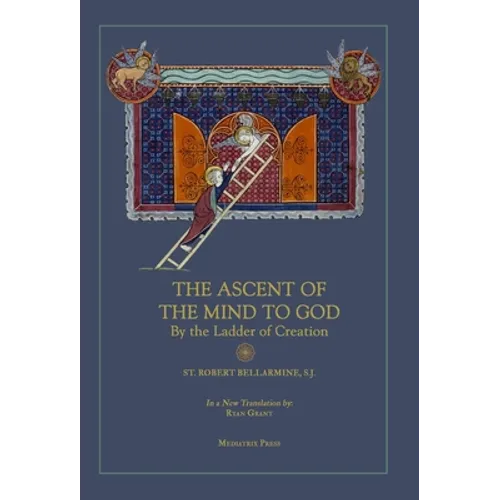 Ascent of the Mind to God: By the Ladder of Creation - Hardcover