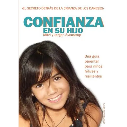Confianza en su hijo: El Secreto Detrás de la Crianza de Los Daneses - Paperback