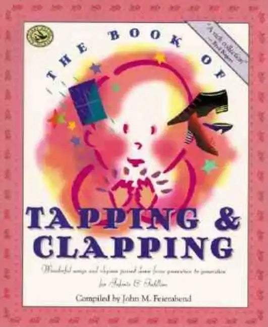 The Book of Tapping & Clapping: Wonderful Songs and Rhymes Passed Down from Generation to Generation for Infants & Toddlers - Paperback