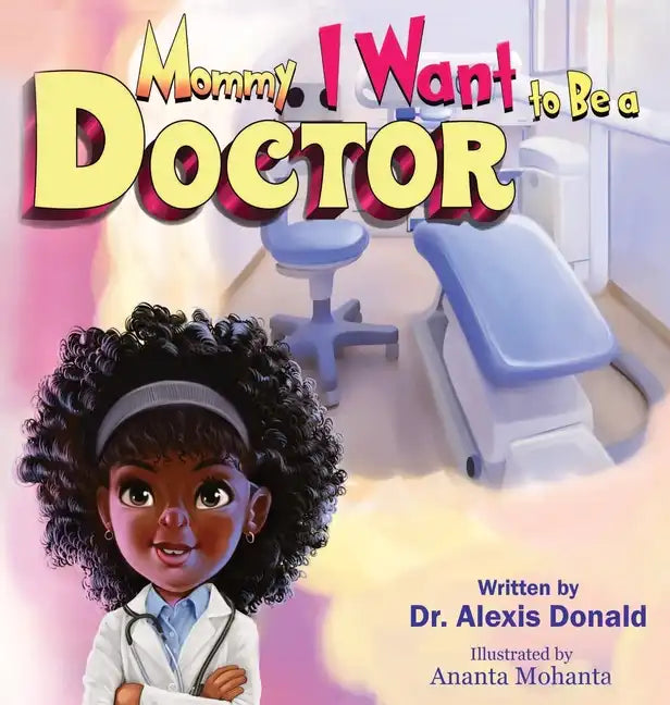 Mommy I Want to Be a Doctor - Hardcover