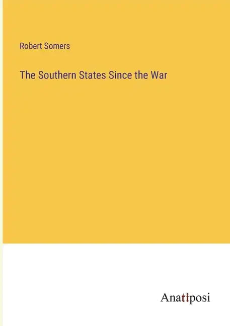 The Southern States Since the War - Paperback