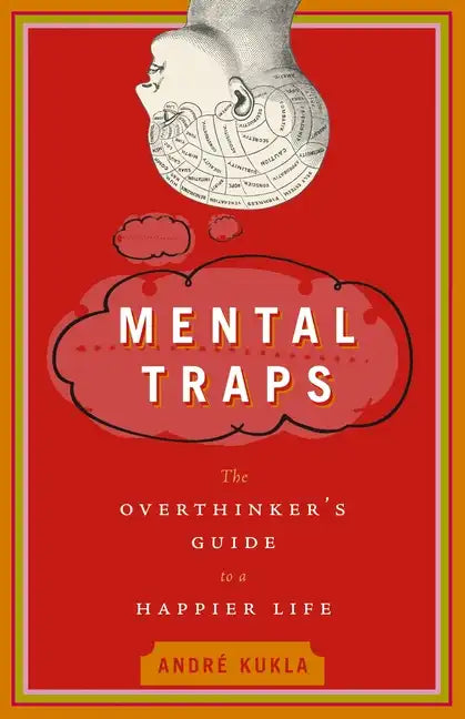 Mental Traps: The Overthinker's Guide to a Happier Life - Paperback