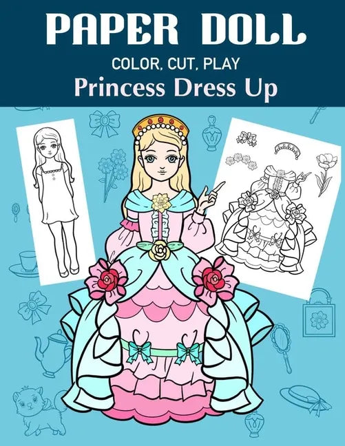 Paper Doll Color, Cut, Play Princess Dress Up: Coloring book for kids - Princess paper dolls - Paperback
