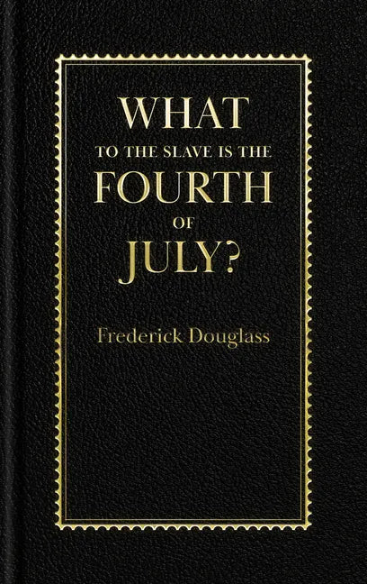 What to the Slave Is the Fourth of July? - Hardcover