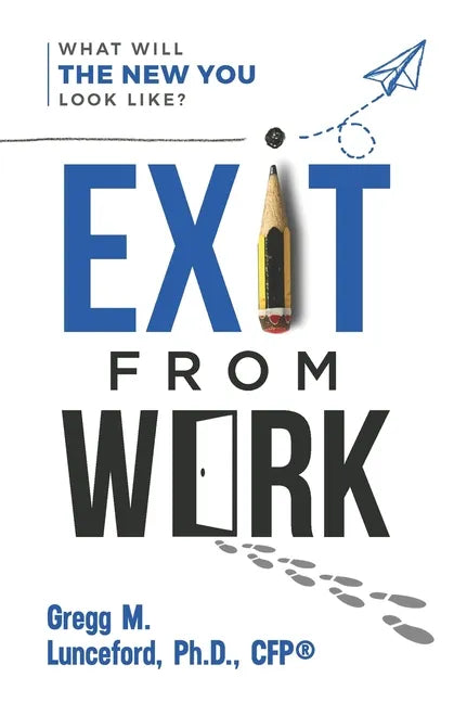 Exit from Work: What Will The New You Look Like? - Paperback