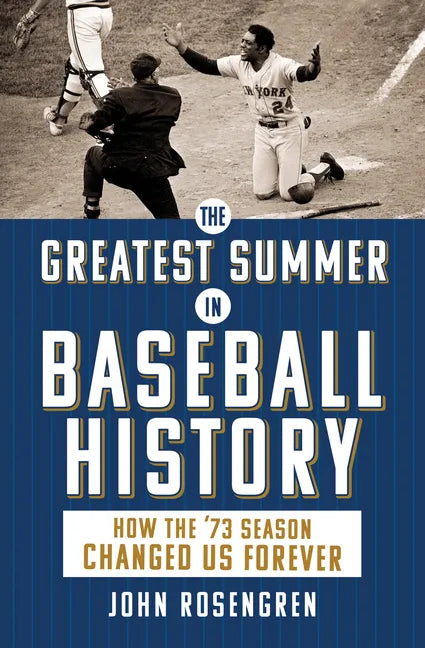 The Greatest Summer in Baseball History: How the '73 Season Changed Us Forever - Paperback