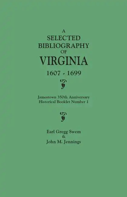 Selected Bibliography of Virginia, 1607-1699. Jamestown 350th Anniversary Historical Booklet Number 1 - Paperback