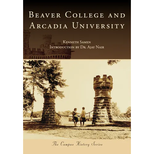 Beaver College and Arcadia University - Paperback