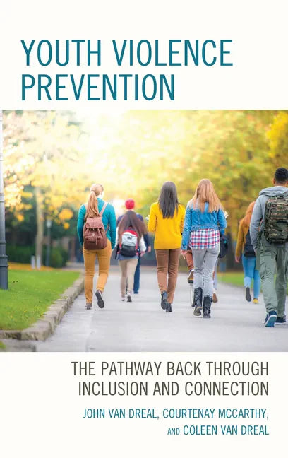 Youth Violence Prevention: The Pathway Back through Inclusion and Connection - Paperback