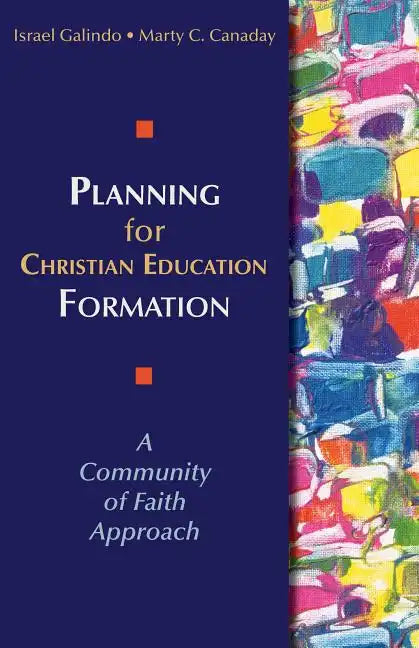 Planning for Christian Education Formation: A Community of Faith Approach - Paperback