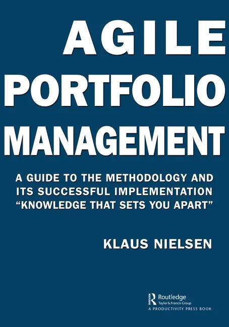 Agile Portfolio Management: A Guide to the Methodology and Its Successful Implementation "Knowledge That Sets You Apart" - Hardcover