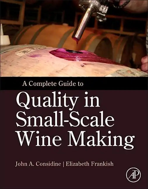 A Complete Guide to Quality in Small-Scale Wine Making - Hardcover