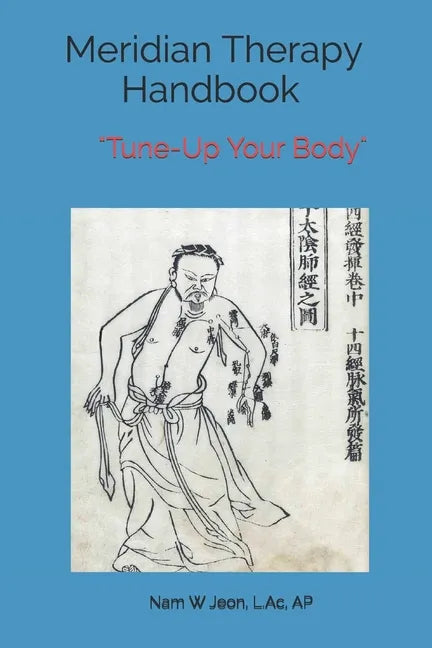 Meridian Therapy Handbook: Tune-Up Your Body - Paperback