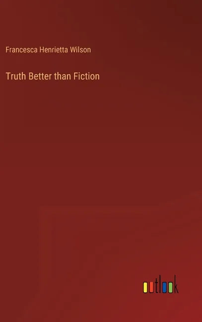 Truth Better than Fiction - Hardcover