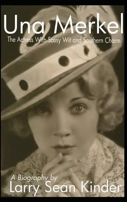 Una Merkel: The Actress with Sassy Wit and Southern Charm (hardback) - Hardcover