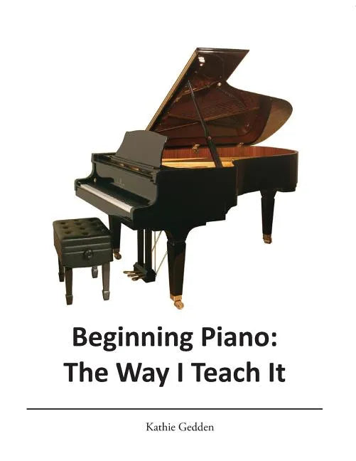 Beginning Piano: The Way I Teach It - Paperback