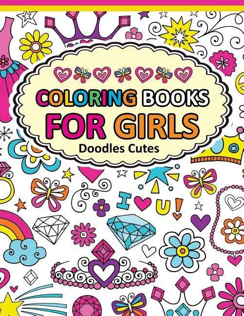 Coloring Book for Girls Doodle Cutes: The Really Best Relaxing Colouring Book For Girls 2017 (Cute, Animal, Dog, Cat, Elephant, Rabbit, Owls, Bears, K - Paperback