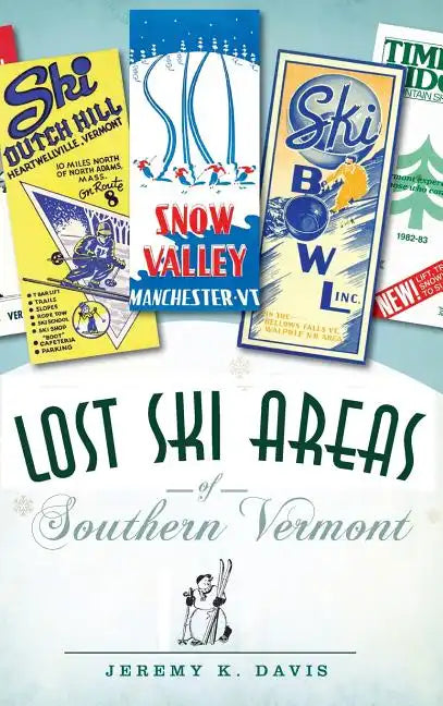 Lost Ski Areas of Southern Vermont - Hardcover