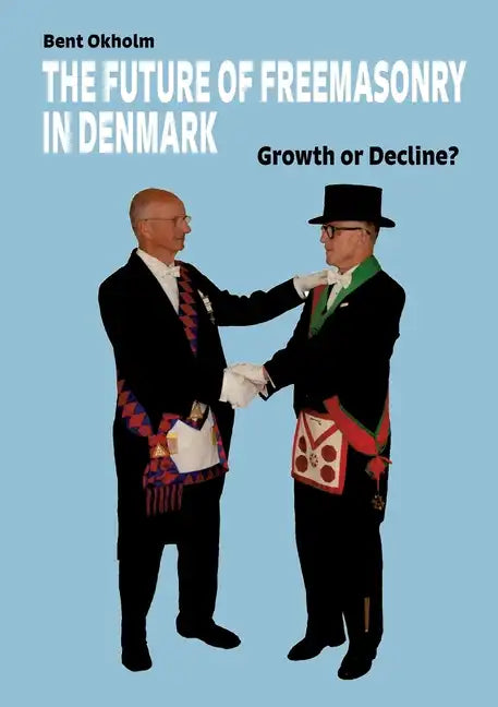 The Future of Freemasonry in Denmark: Growth or Decline? - Paperback