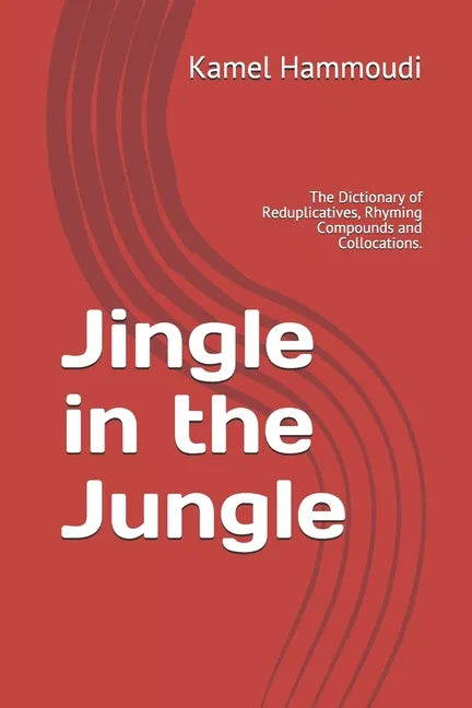 Jingle in the Jungle: The Dictionary of Reduplicatives, Rhyming Compounds and Collocations. - Paperback